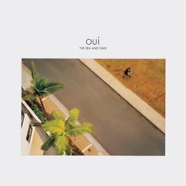 The Sea and Cake -  Oui